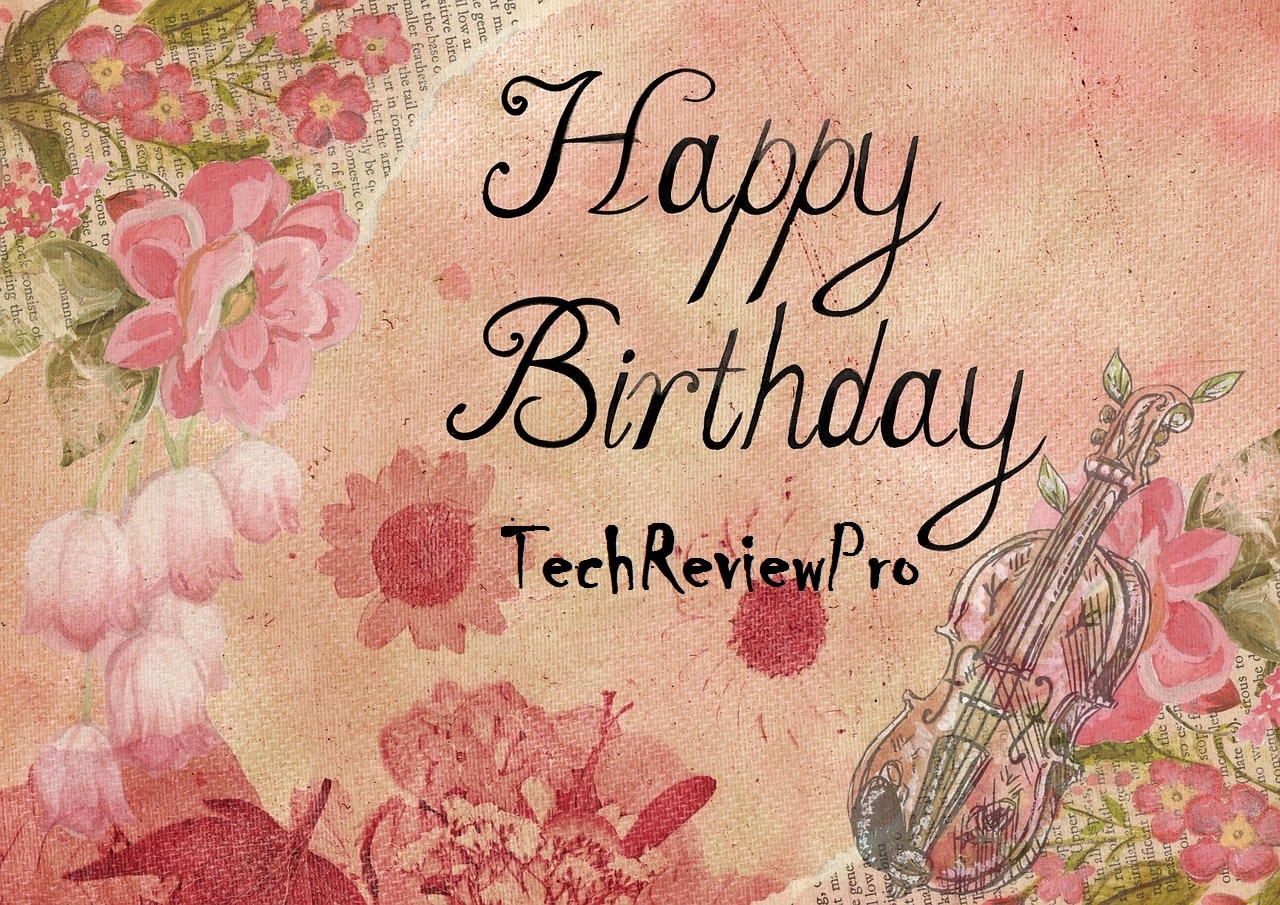 Happy Birthday TechReviewPro - 13 Lessons Learned from Building A Successful Blog in Year