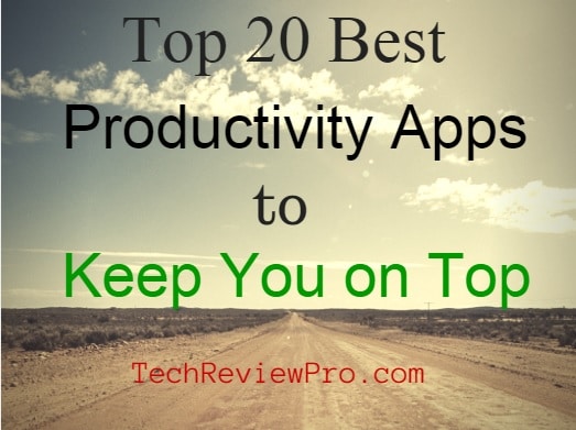 Best Productivity Apps for Android, iOS, Windows, Mac, Blackberry and Multi-OS to Keep You on Top and Productive