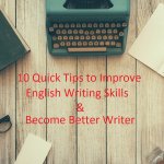 10 Quick Tips - How to Improve English Writing Skills and Become Better Writer