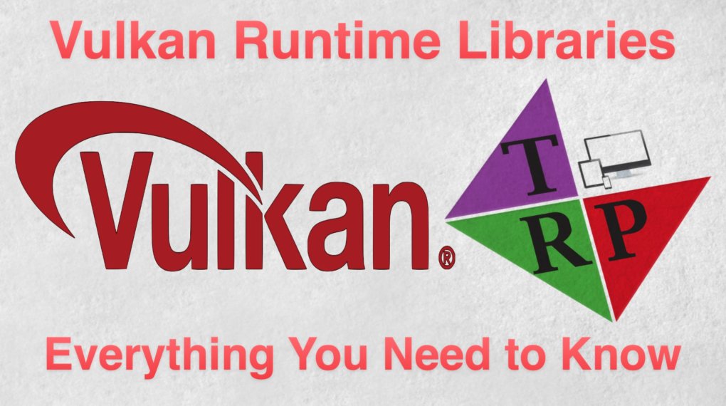 Vulkan Runtime Libraries - Everything You Need to Know