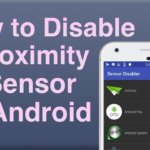 How to Disable Proximity Sensor on Android
